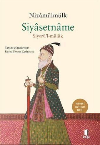 Siyasetname - Siyerü'l-mülük - Ölümsüz Klasikler Serisi - Nizamülmülk  - Kapı Yayınları