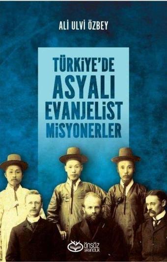 Türkiye'de Asyalı Evanjelist Misyonerler - Ali Ulvi Özbey - Önsöz Yayıncılık