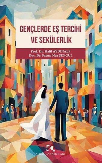 Gençlerde Eş Tercihi ve Sekülerlik - Fatma Nur Şengül - Çamlıca Yayınları