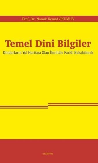 Temel Dini Bilgiler - Dindarların Yol Haritası Olan İlmihale Farklı Bakabilmek - Namık Kemal Okumuş - Araştırma Yayıncılık