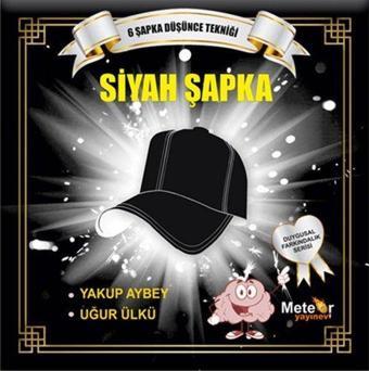 Siyah Şapka - Duygusal Farkındalık Serisi - Uğur Ülkü - Meteor Yayınevi