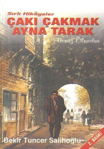 Çakı Çakmak Ayna Tarak - Sırlı Hikayeler - Bekir Tuncer Salihoğlu - Reçete Yayınları