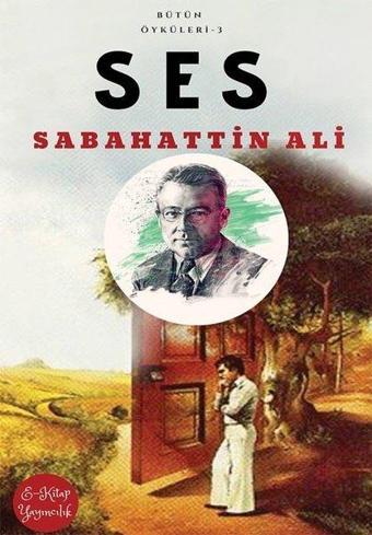 Ses - Bütün Öyküleri 3 - Sabahattin Ali - E Kitap Yayıncılık