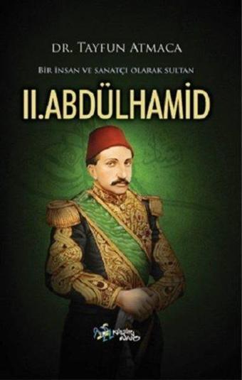 Bir İnsan ve Sanatçı Olarak Sultan II. Abdülhamid - Tayfun Atmaca - Kültür Ajans Tanıtım ve Organizasyo