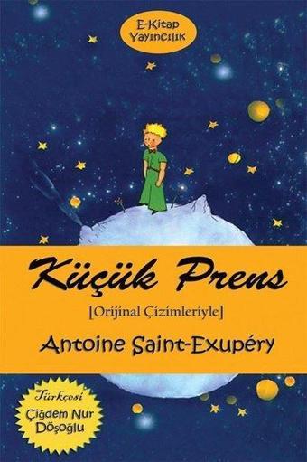 Küçük Prens - Oriijinal Çizimleriyle - Antoine de Saint-Exupery - E Kitap Yayıncılık