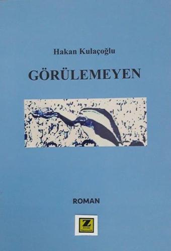 Görülemeyen - Hakan Kulaçoğlu - Zinde Yayınevi