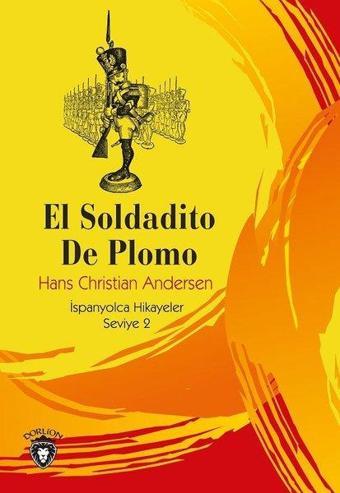 El Soldadito De Plomo - İspanyolca Hikayeler Seviye 2 - Hans Christian Andersen - Dorlion Yayınevi