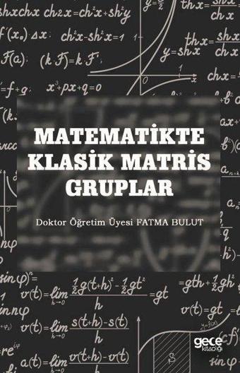 Matematikte Klasik Matris Gruplar - Fatma Bulut - Gece Kitaplığı