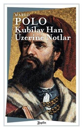 Kubilay Han Üzerine Notlar - Marco Polo - Zeplin Kitap