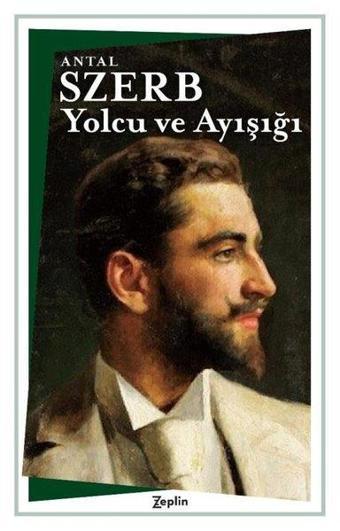 Yolcu ve Ayışığı - Antal Szerb - Zeplin Kitap