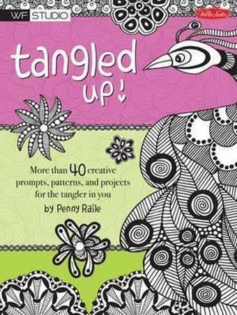 Tangled Up!: More than 40 creative prompts patterns and projects for the tangler in you (Walter Fo - Penny Raile - Quarto Publishing