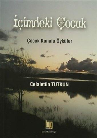 İçimdeki Çocuk - Celalettin Tutkun - Baygenç Yayıncılık