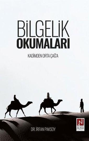 Bilgelik Okumaları - Kadimden Orta Çağa - İrfan Paksoy - Alka Yayınevi