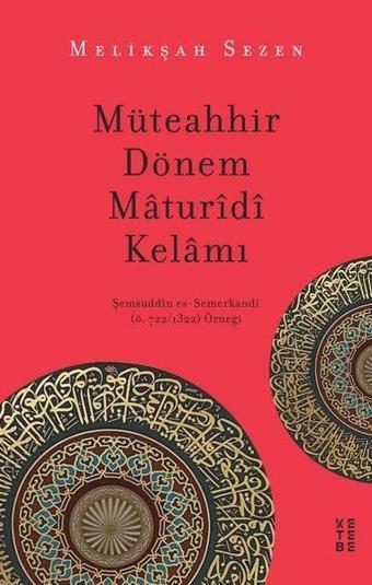 Müteahhir Dönem Maturidi Kelamı - Melikşah Sezen - Ketebe