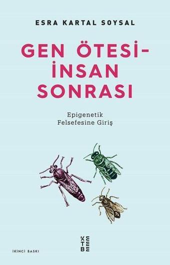 Gen Ötesi - İnsan Sonrası: Epigenetik Felsefesine Giriş - Ketebe