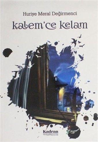 Kalem'ce Kelam - Huriye Meral Değirmenci - Kadran Medya&Yayıncılık