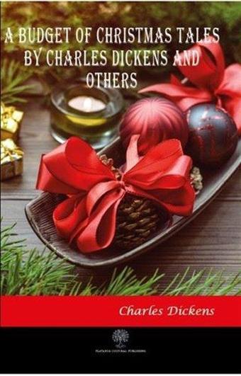 A Budget of Christmas Tales by Charles Dickens and Others - Charles Dickens - Platanus Publishing