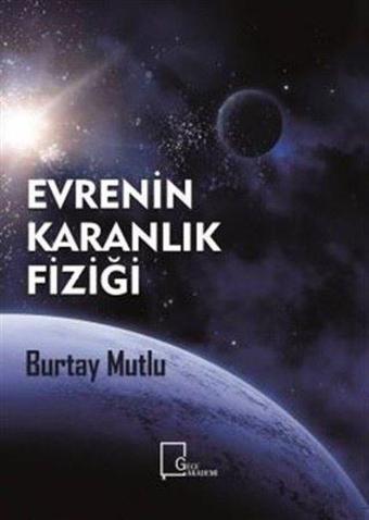 Evrenin Karanlık Fiziği - Burtay Mutlu - Gece Akademi