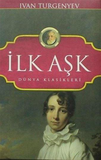 İlk Aşk - İvan Sergeyeviç Turgenyev - Koloni Kitap