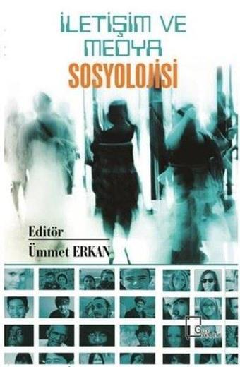 İletişim ve Medya Sosyolojisi - Ümmet Erkan - Gece Akademi