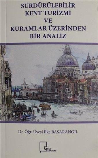 Sürdürülebilir Kent Turizmi ve Kuramlar Üzerinden Bir Analiz - İlke Başarangil - Gece Akademi