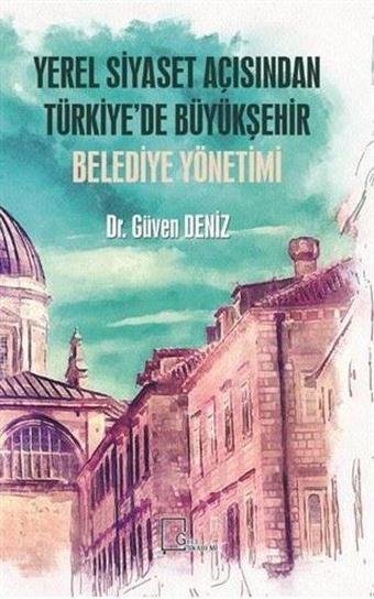 Yerel Siyaset Açısından Türkiyede Büyükşehir Belediye Yönetimi - Güven Deniz - Gece Akademi