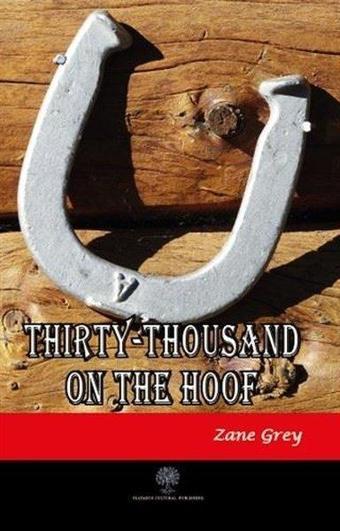 Thirty - Thousand on the Hoof - Zane Grey - Platanus Publishing