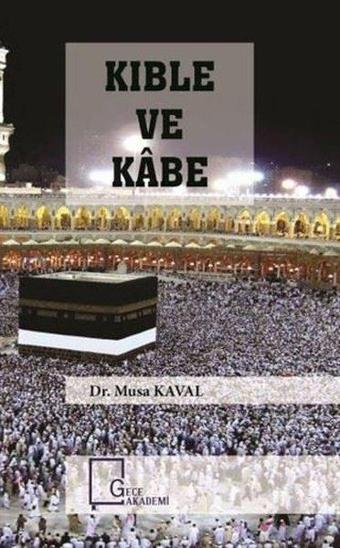 Kıble ve Kabe - Musa Kaval - Gece Akademi