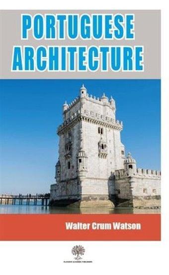 Portuguese Architecture - Walter Crum Watson - Platanus Publishing