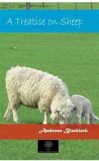 A Treatise On Sheep - Ambrose Blacklock - Platanus Publishing