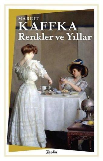 Renkler ve Yıllar - Margit Kaffka - Zeplin Kitap