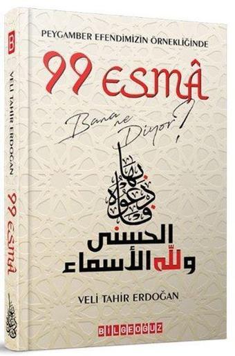 Peygamber Efendimizin Örnekliğinde 99 Esma Bana Ne Diyor? - Veli Tahir Erdoğan - Bilgeoğuz Yayınları