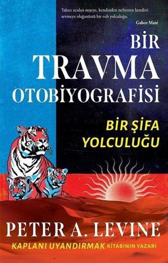 Bir Travma Otobiyografisi - Bir Şifa Yolculuğu - Peter A. Levine - Butik