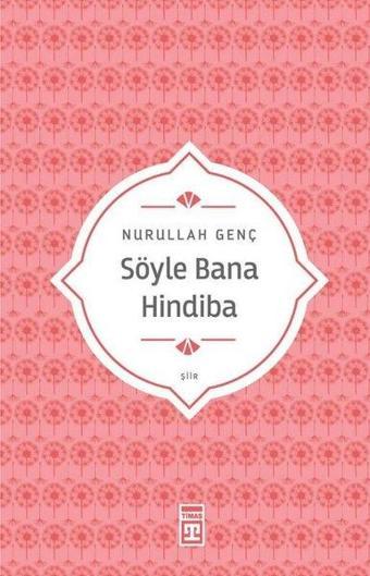 Söyle Bana Hindiba - Nurullah Genç - Timaş Yayınları