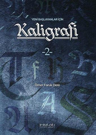 Yeni Başlayanlar İçin Kaligrafi - 2 - Ömer Faruk Dere - İnkılab Yayınları