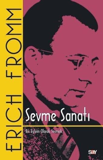 Sevme Sanatı - Klasik Kapak - Erich Fromm - Say Yayınları