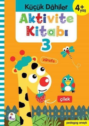 Aktivite Kitabı 3 - Küçük Dahiler 4+Yaş - Ayça G. Derin - İndigo Çocuk