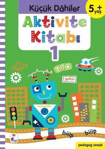 Aktivite Kitabı 1 - Küçük Dahiler 5+Yaş - Ayça G. Derin - İndigo Çocuk