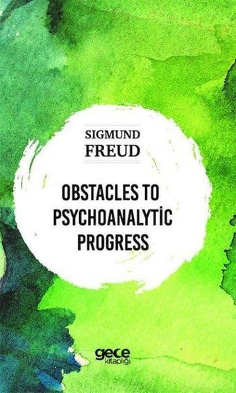 Obstacles to Psychoanalytic Progress - Sigmund Freud - Gece Kitaplığı