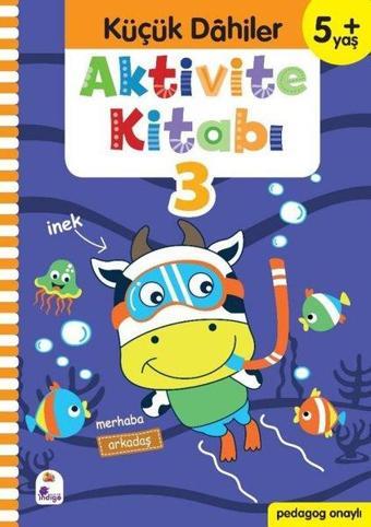 Aktivite Kitabı 3 - Küçük Dahiler 5+Yaş - Ayça G. Derin - İndigo Çocuk