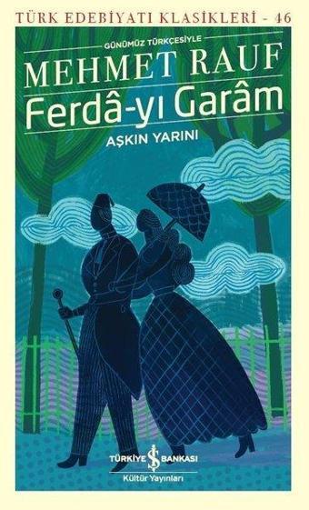 Ferda-yı Garam - Türk Edebiyatı Klasikleri 46 - Mehmet Rauf - İş Bankası Kültür Yayınları