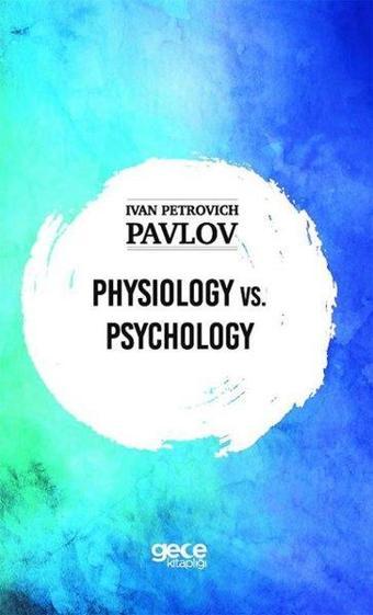 Physiology vs. Physiology - Ivan Petrovich Pavlov - Gece Kitaplığı