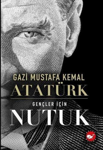 Gençler İçin Nutuk - Mustafa Kemal Atatürk - Beyaz Balina Yayınları