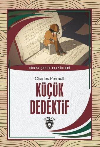 Küçük Dedektif - Dünya Çocuk Klasikleri - Charles Perrault - Dorlion Yayınevi