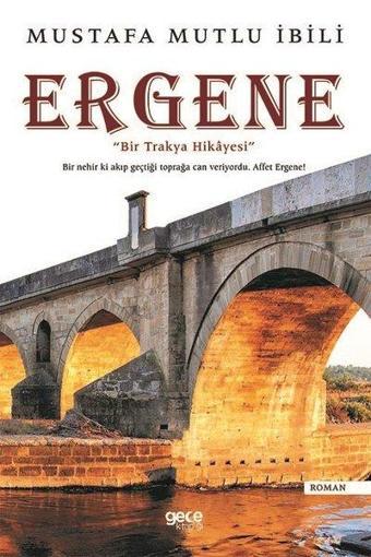 Ergene - Bir Trakya Hikayesi - Mustafa Mutlu İbili - Gece Kitaplığı