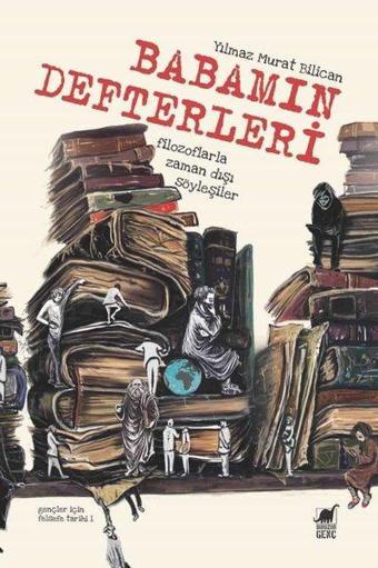 Babamın Defterleri - Filozoflarla Zamandışı Söyleşiler - Yılmaz Murat Bilican - Dinozor Genç