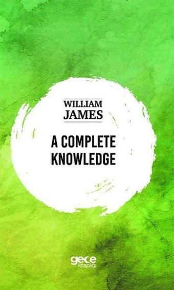 A Complete Knowledge - William James - Gece Kitaplığı