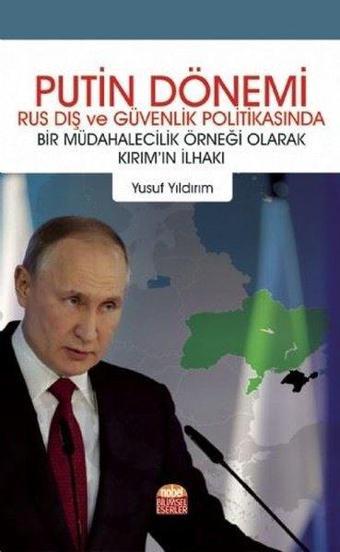 Putin Dönemi - Rus Dış ve Güvenlik Politikasında Bir Müdahalecilik Örneği Olarak Kırımın İlhakı - Yusuf Yıldırım - Nobel Bilimsel Eserler