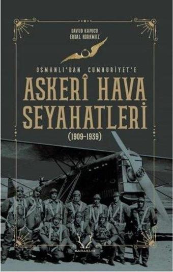 Askeri Hava Seyahatleri Osmanlıdan Cumhuriyete - Davud Kapucu - Karakum