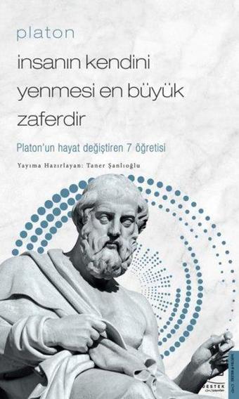 Platon - İnsanın Kendini Yenmesi En Büyük Zaferdir - Taner Şanlıoğlu - Destek Yayınları